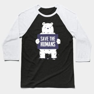 Save The Humans Baseball T-Shirt